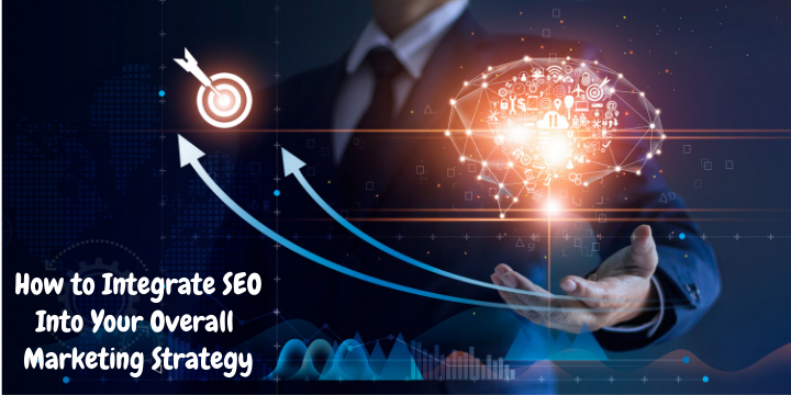 How to Integrate SEO Into Your Overall Marketing Strategy